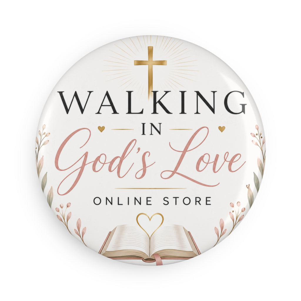 Walking in God's Love Round Button Magnet — Faith-Based Inspirational Refrigerator Magnet